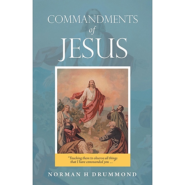 Commandments of Jesus, Norman H Drummond