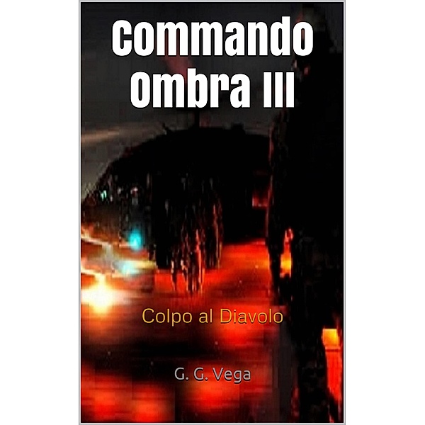 Commando Ombra III, G. G. Vega