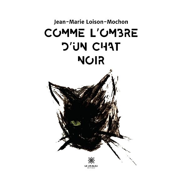 Comme l'ombre d'un chat noir, Jean-Marie Loison-Mochon