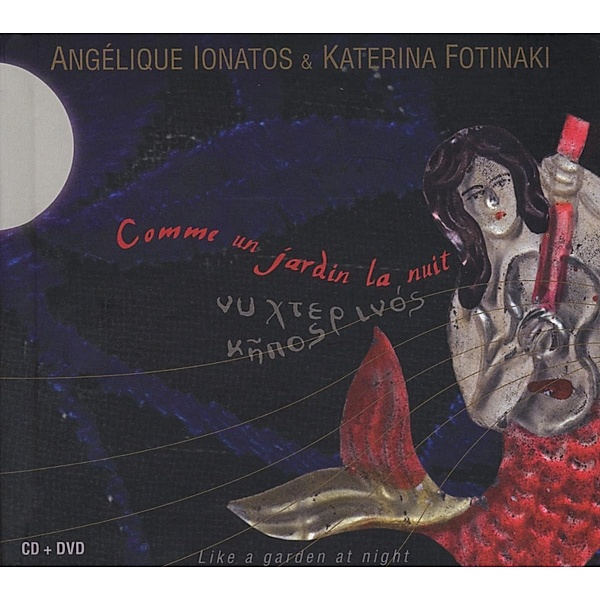 Comme Un Jardin La Nuit (Cd+Dvd), Angélique Ionatos & Fotinaki Katerina