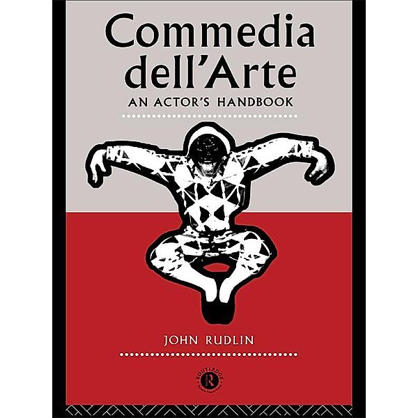 Commedia Dell'Arte: An Actor's Handbook, John Rudlin