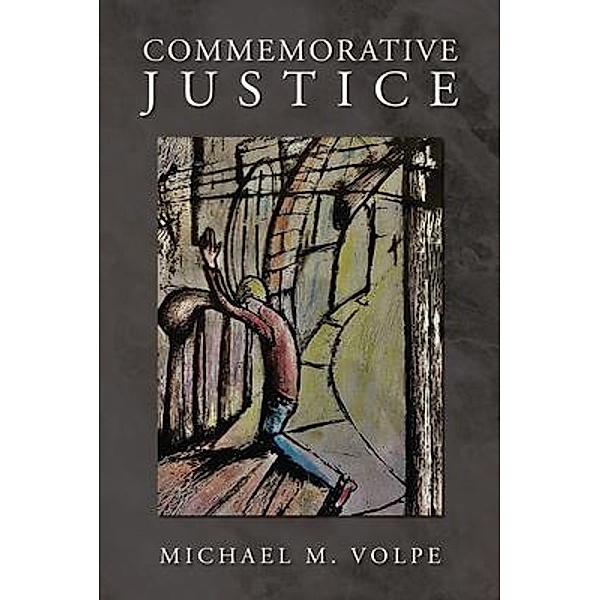 Commemorative Justice, Michael M. Volpe