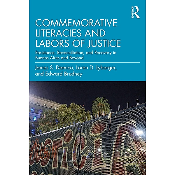 Commemorative Literacies and Labors of Justice, James S. Damico, Loren D. Lybarger, Edward Brudney