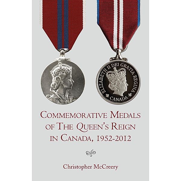 Commemorative Medals of The Queen's Reign in Canada, 1952-2012, Christopher McCreery