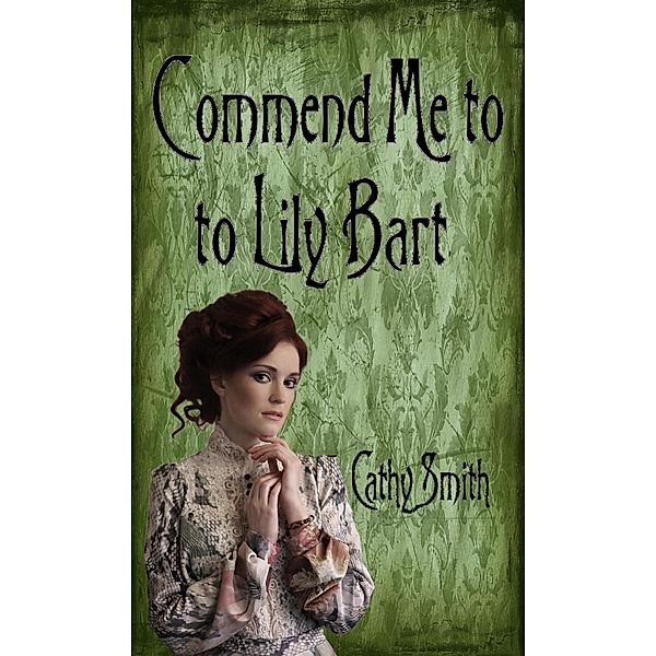 Commend Me to Lily Bart, Cathy Smith