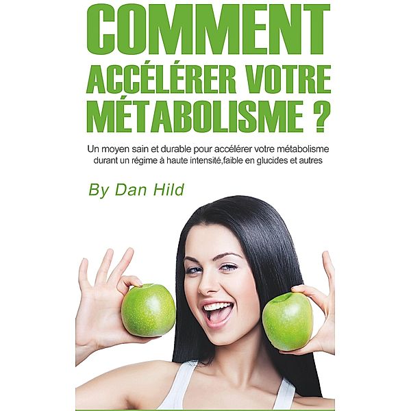 Comment accélérer votre métabolisme ?, Dan Hild