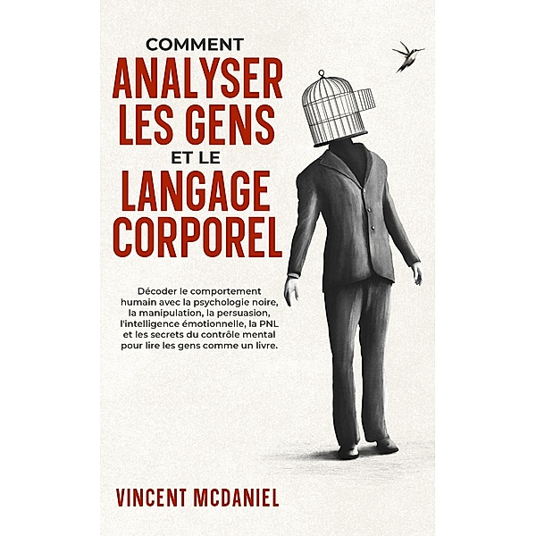Comment analyser les gens et le langage corporel, Vincent McDaniel