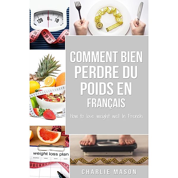 Comment bien perdre du poids En français/ How to lose weight well In French, Charlie Mason