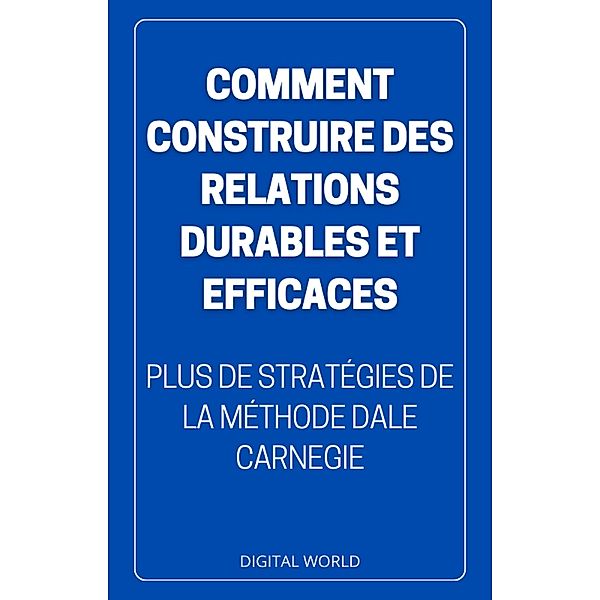 Comment construire des relations DURABLES et EFFICACES