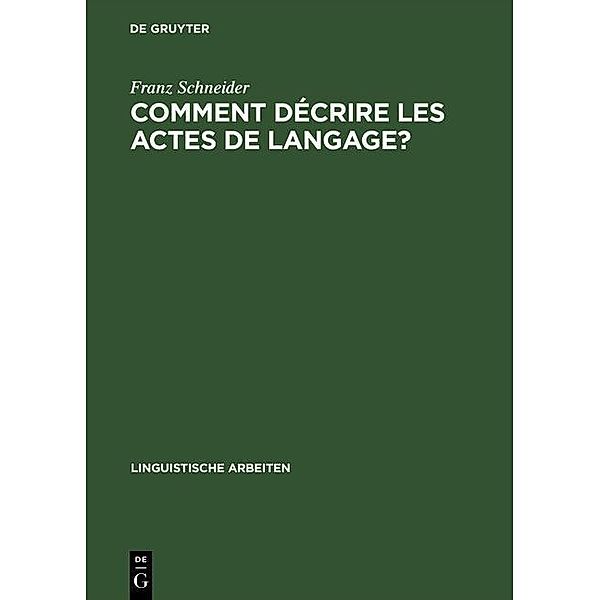 Comment décrire les actes de langage? / Linguistische Arbeiten Bd.227, Franz Schneider