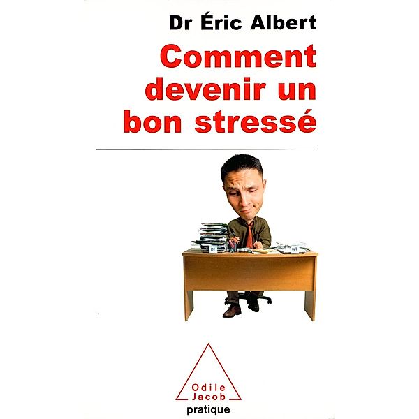 Comment devenir un bon stresse, Albert Eric Albert