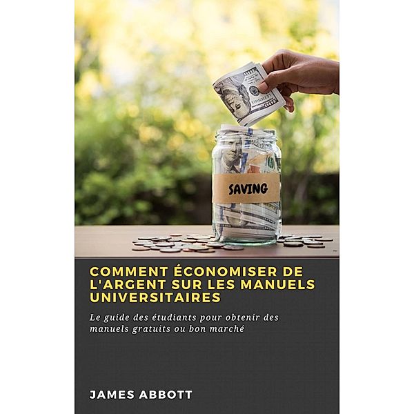 Comment économiser de l'argent sur les manuels universitaires, James Abbott