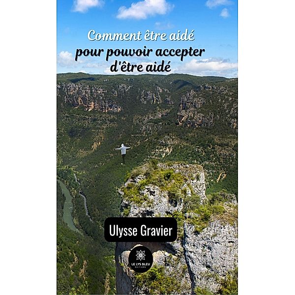 Comment être aidé pour pouvoir accepter d'être aidé, Ulysse Gravier