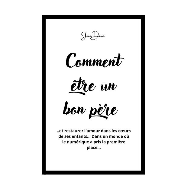 Comment être un bon père (Famille, #1) / Famille, Jice Doré