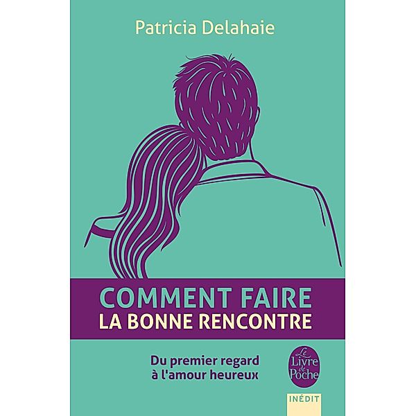 Comment faire la bonne rencontre / Bien-être Grand Format, Patricia Delahaie