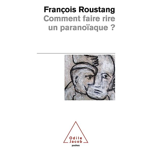 Comment faire rire un paranoiaque ?, Roustang Francois Roustang