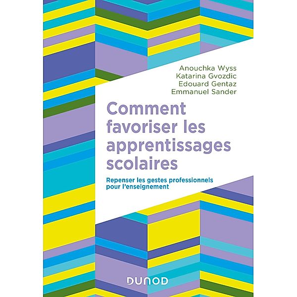 Comment favoriser les apprentissages scolaires / Education Sup, Anouchka Wyss, Katarina Gvozdic, Edouard Gentaz, Emmanuel Sander