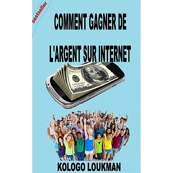 Comment Gagner Sa Vie Sur Internet, Kologo Loukman