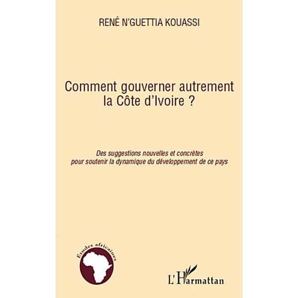 Comment gouverner autrement la Cote d'Ivoire ? / Harmattan, Leberre-Semenov Leberre-Semenov