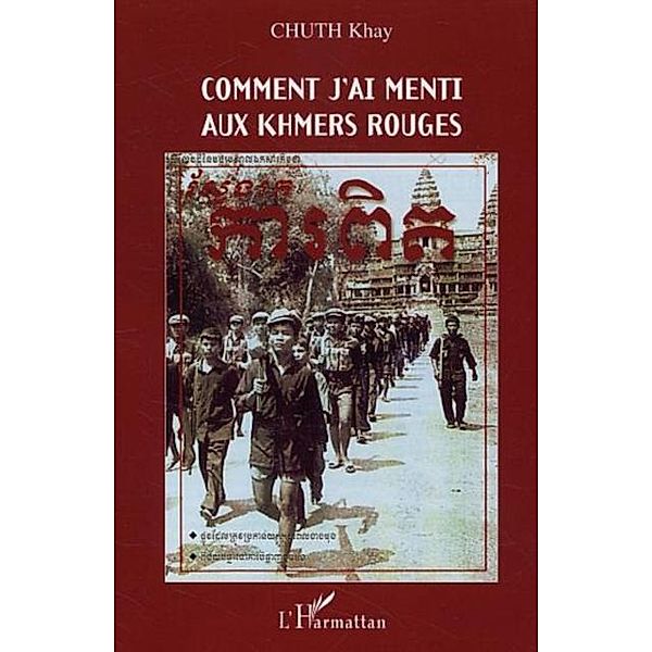 Comment j'ai menti aux Khmers rouges / Hors-collection, Khay Chuth