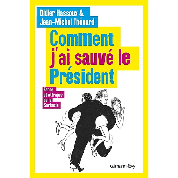 Comment j'ai sauvé le Président / Documents, Actualités, Société, Jean-Michel Thénard, Didier Hassoux