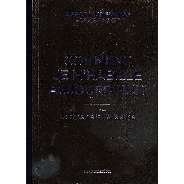 Comment je m'habille aujourd'hui?, Inès de la Fressange, Sophie Gachet