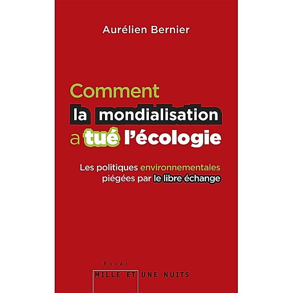 Comment la mondialisation a tué l'écologie / Essais, Aurélien Bernier