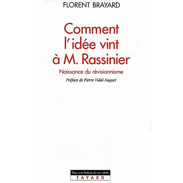 Comment l'idée vint à M. Rassinier / Essais, Florent Brayard
