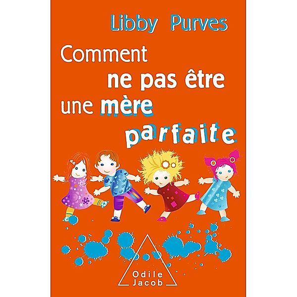 Comment ne pas etre une mere parfaite, Purves Libby Purves