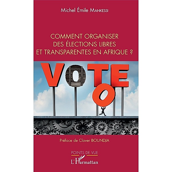 Comment organiser des elections libres et transparentes en Afrique ?, Mankessi Michel Emile Mankessi