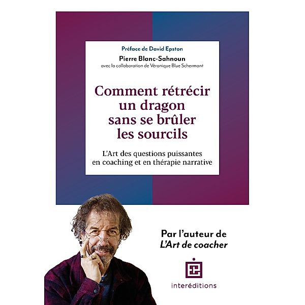 Comment rétrécir un dragon sans se brûler les sourcils ? / Accompagnement et Coaching, Pierre Blanc-Sahnoun, Véronique Schermant