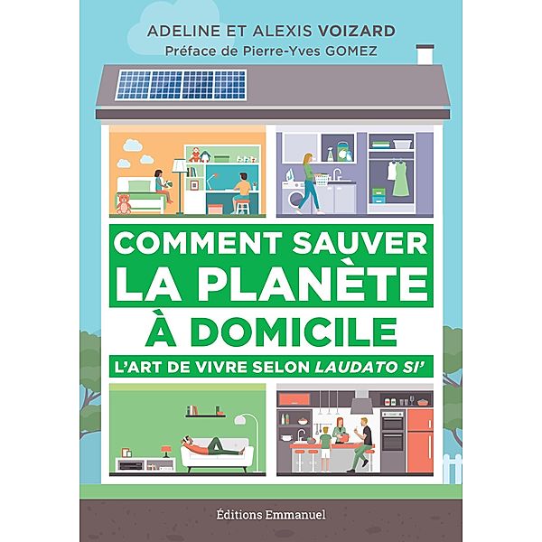 Comment sauver la planète à domicile, Alexis Voizard, Adeline Voizard