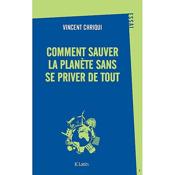 Comment sauver la planète sans se priver de tout ? / Essais et documents, Vincent Chriqui