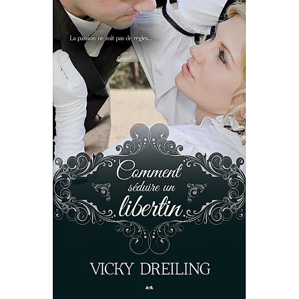 Comment seduire un libertin / Editions AdA, Dreiling Vicky Dreiling
