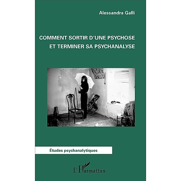 Comment sortir d'une psychose et terminer sa psychanalyse, Galli Alessandra Galli