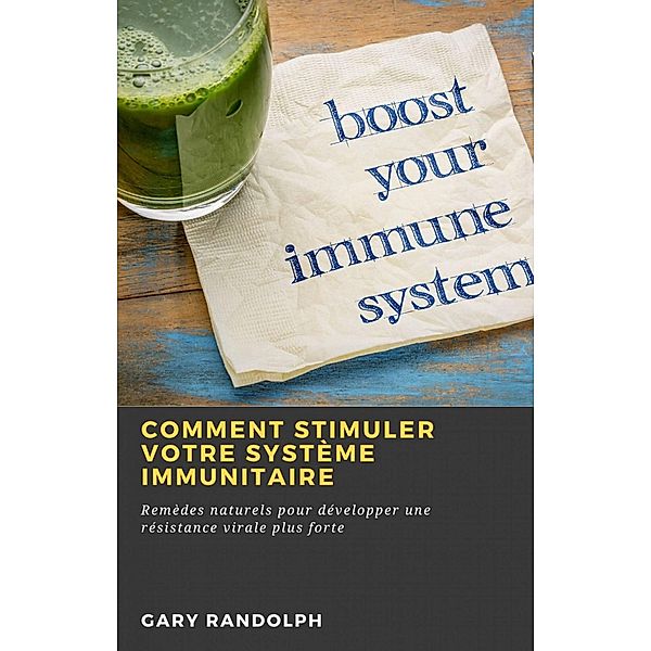 Comment stimuler votre système immunitaire, Gary Randolph