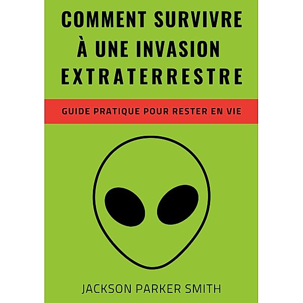 Comment survivre à une invasion extraterrestre, Jackson Parker Smith