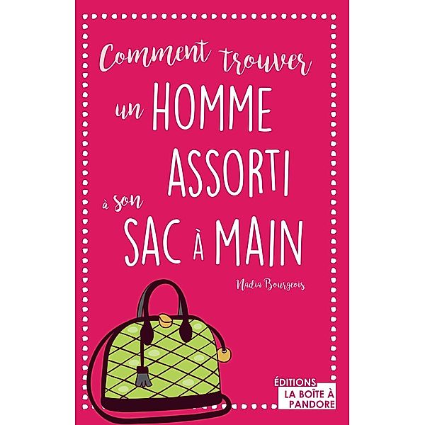 Comment trouver un homme assorti à son sac à main, Nadine Bourgeois