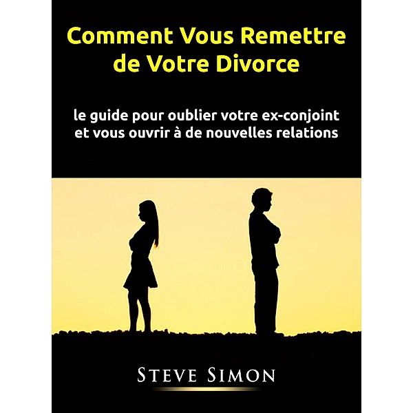 Comment Vous Remettre de Votre Divorce, Steve Simon