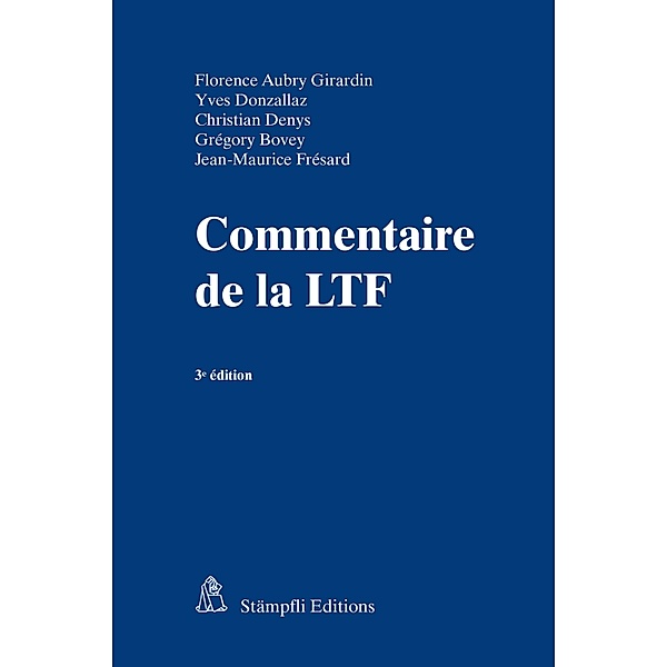 Commentaire de la LTF / Hors collection - Monographies, Florence Aubry Girardin, Yves Donzallaz, Christian Denys, Grégory Bovey, Jean-Maurice Frésard