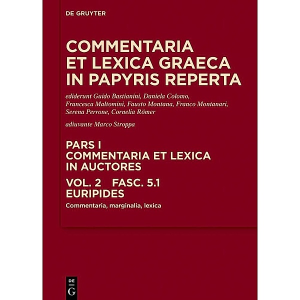 Commentaria et lexica Graeca in papyris reperta (CLGP). Commentaria et lexica in auctores. Callimachus - Hipponax / Pars I. Volume 2. Fasz. 5 / Euripides