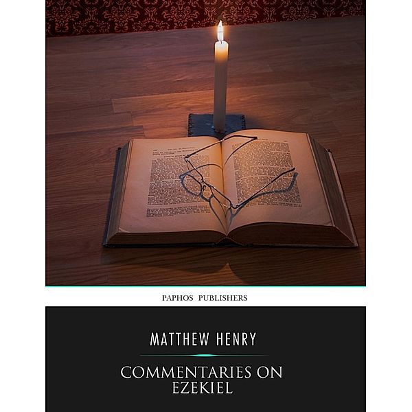 Commentaries on Ezekiel, Matthew Henry