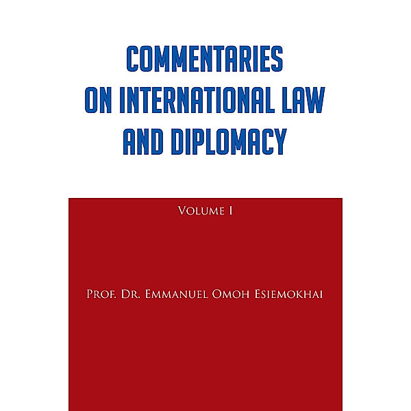 Commentaries on International Law and Diplomacy, Prof. Dr. Emmanuel Omoh Esiemokhai