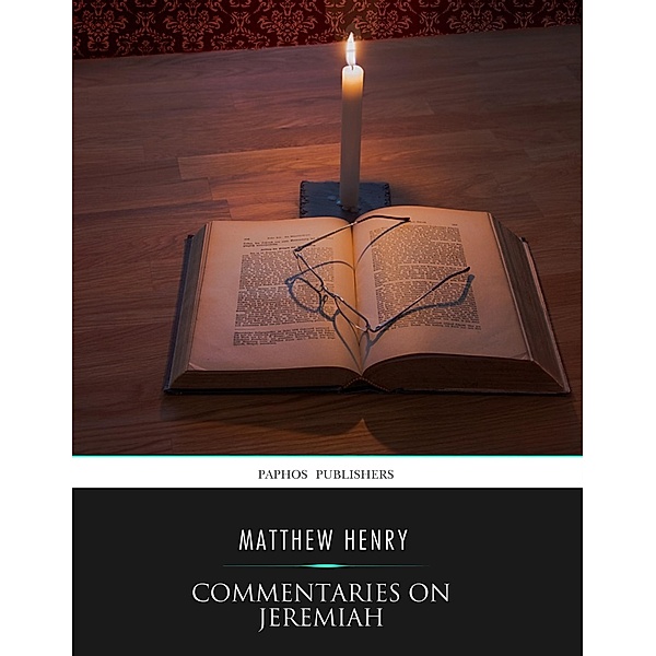 Commentaries on Jeremiah, Matthew Henry
