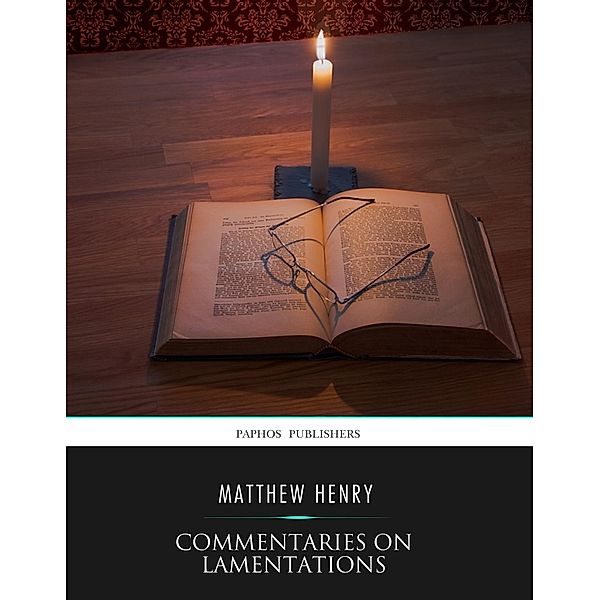 Commentaries on Lamentations, Matthew Henry