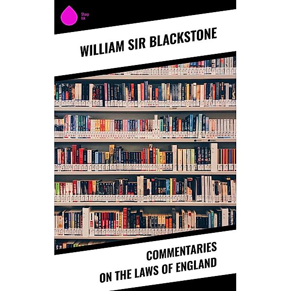Commentaries on the Laws of England, William Blackstone