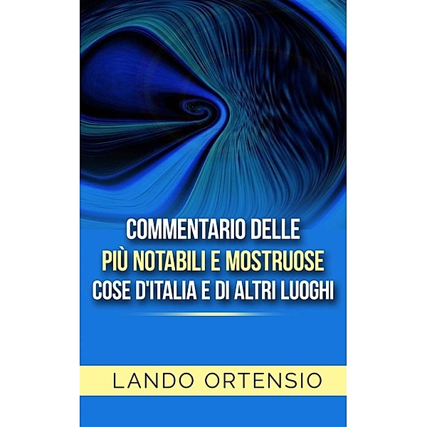 Commentario delle più notabili e mostruose cose d'Italia e di altri luoghi, Lando Ortensio