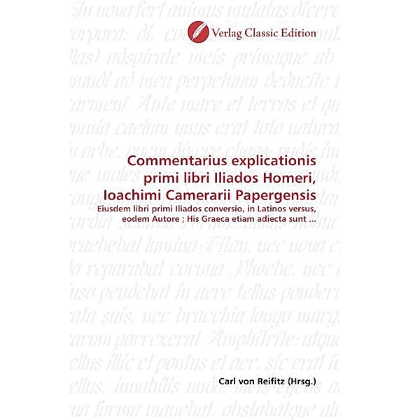 Commentarius explicationis primi libri Iliados Homeri, Ioachimi Camerarii Papergensis