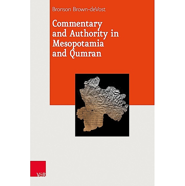 Commentary and Authority in Mesopotamia and Qumran / Journal of Ancient Judaism. Supplements, Bronson Brown-deVost