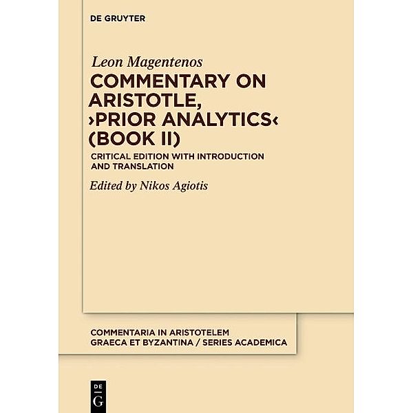 Commentary on Aristotle, >Prior Analytics< (Book II) / Commentaria in Aristotelem Graeca et Byzantina - Series Academica, Leon Magentenos